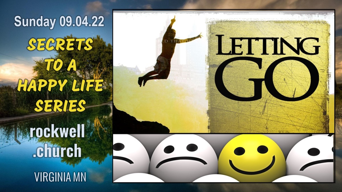 “Letting Go – Secrets to a Happy Life” Church 09.04.22
