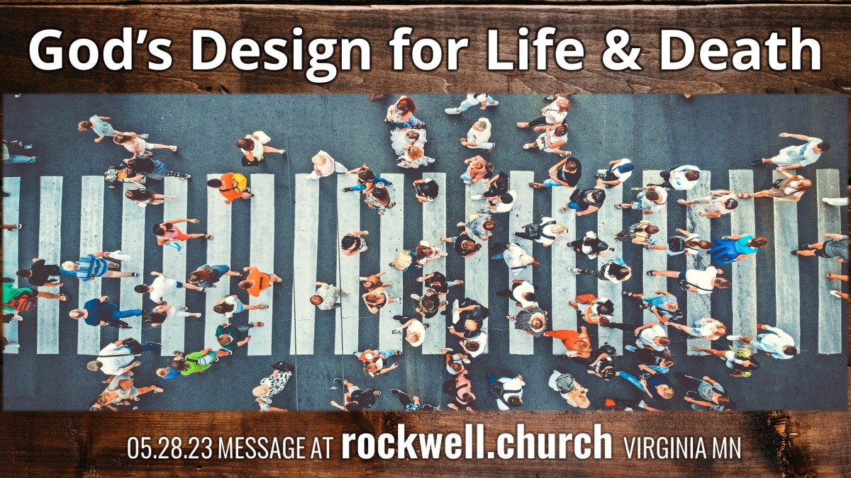 “Gods Design for Life and Death” – Church 05.28.23